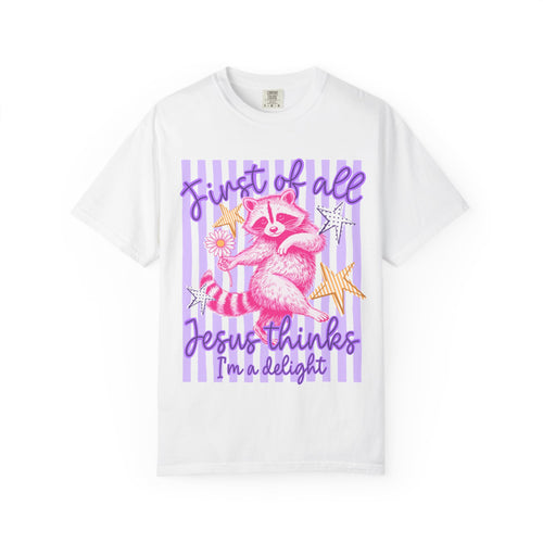 Christian Graphic T-Shirt — "First of All Jesus Thinks I’m a Delight" Cute Raccoon