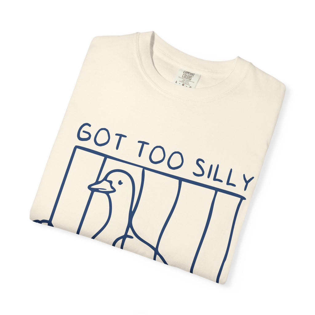 T-Shirt — 'Got Too Silly' Goose Graphic Tee