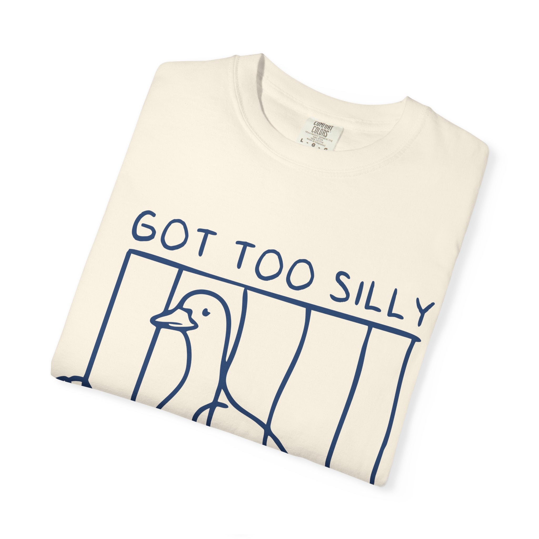 T-Shirt — 'Got Too Silly' Goose Graphic Tee