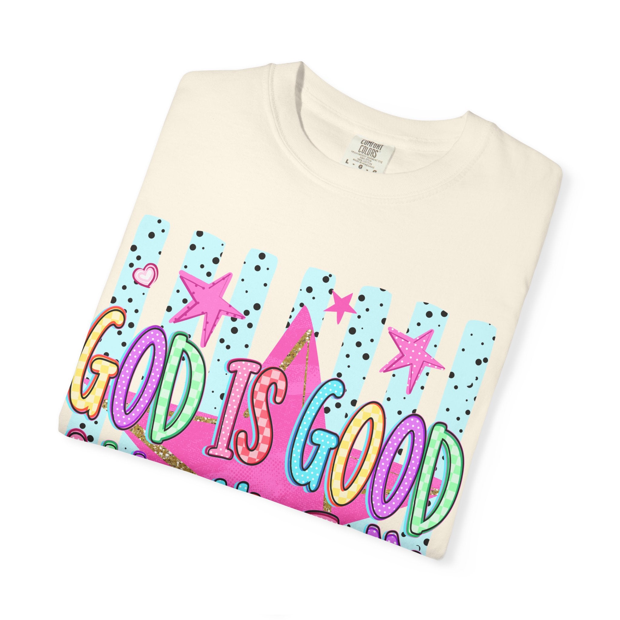 God Is Good All The Time T-Shirt — Colorful Faith Graphic Tee