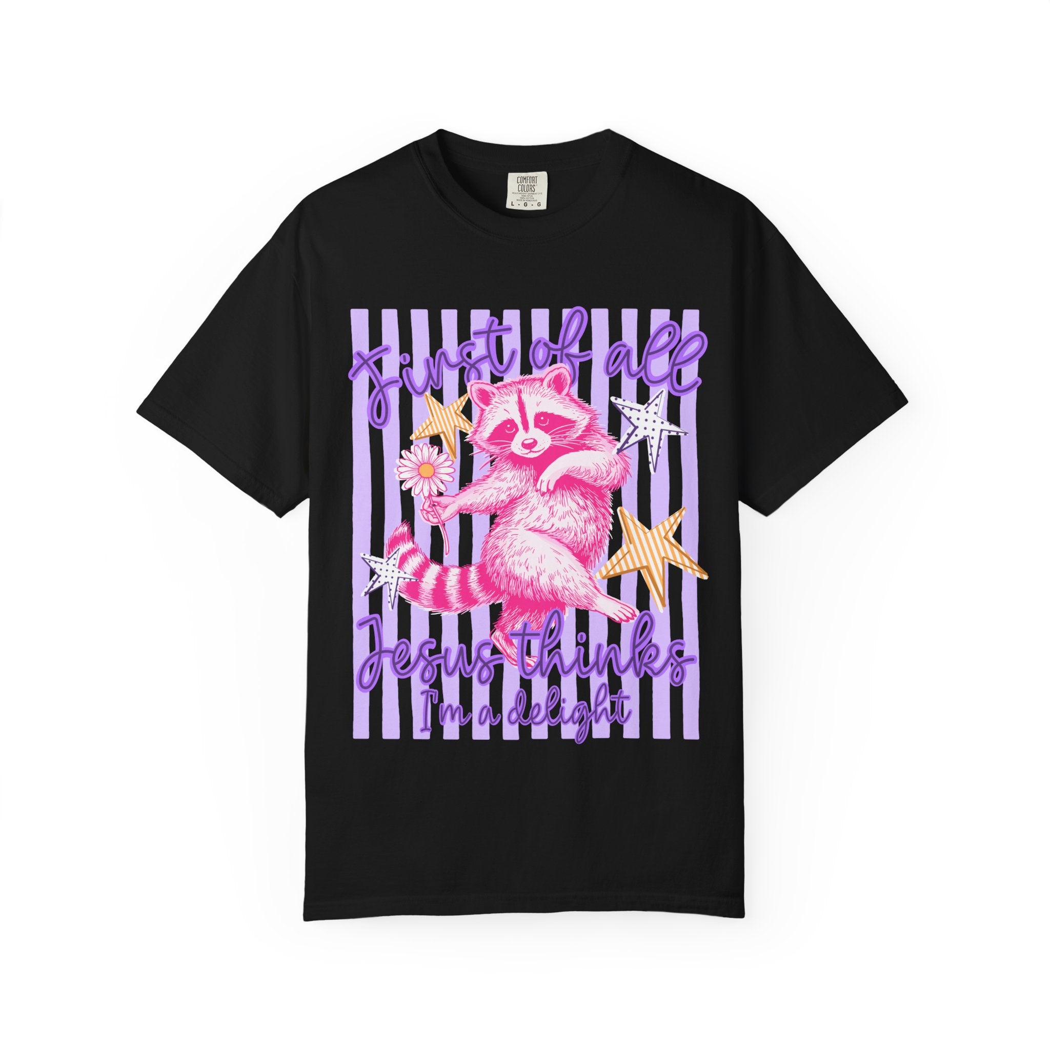 Christian Graphic T-Shirt — "First of All Jesus Thinks I’m a Delight" Cute Raccoon