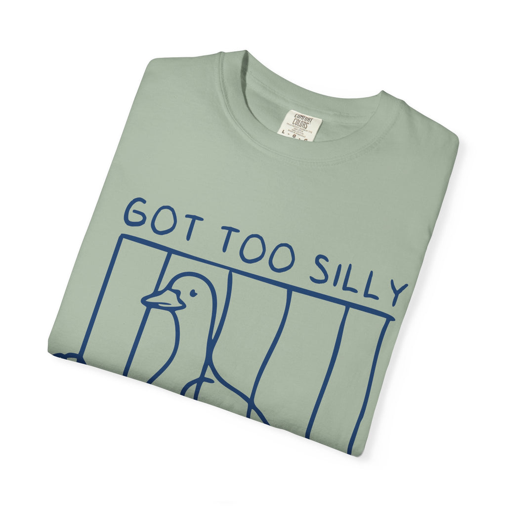 T-Shirt — 'Got Too Silly' Goose Graphic Tee