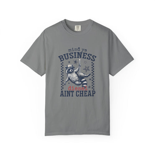 Mind Ya Business Diesel Ain't Cheap T-Shirt