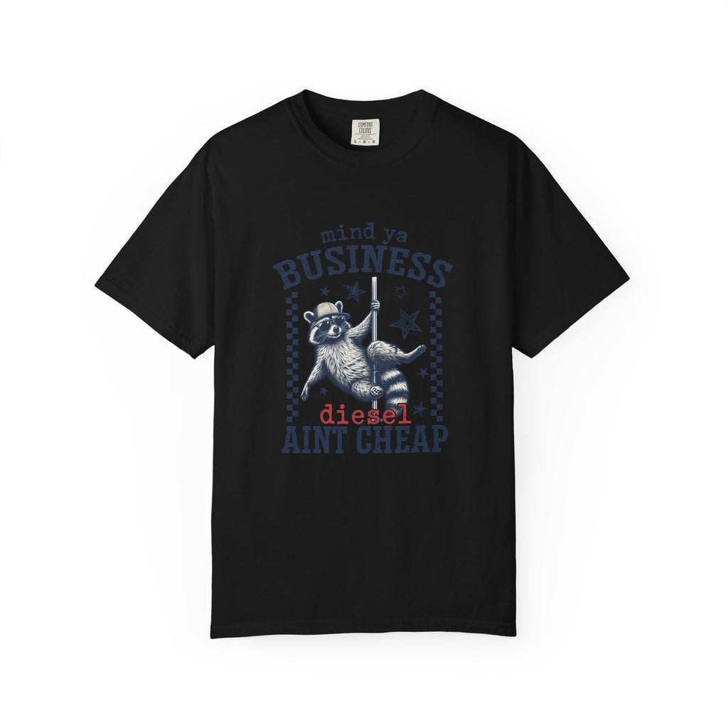 Mind Ya Business Diesel Ain't Cheap T-Shirt