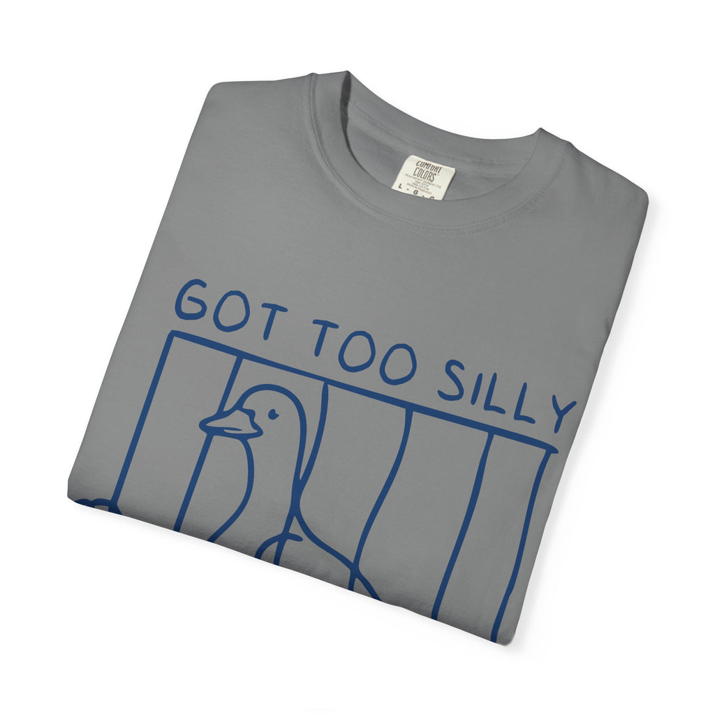 T-Shirt — 'Got Too Silly' Goose Graphic Tee